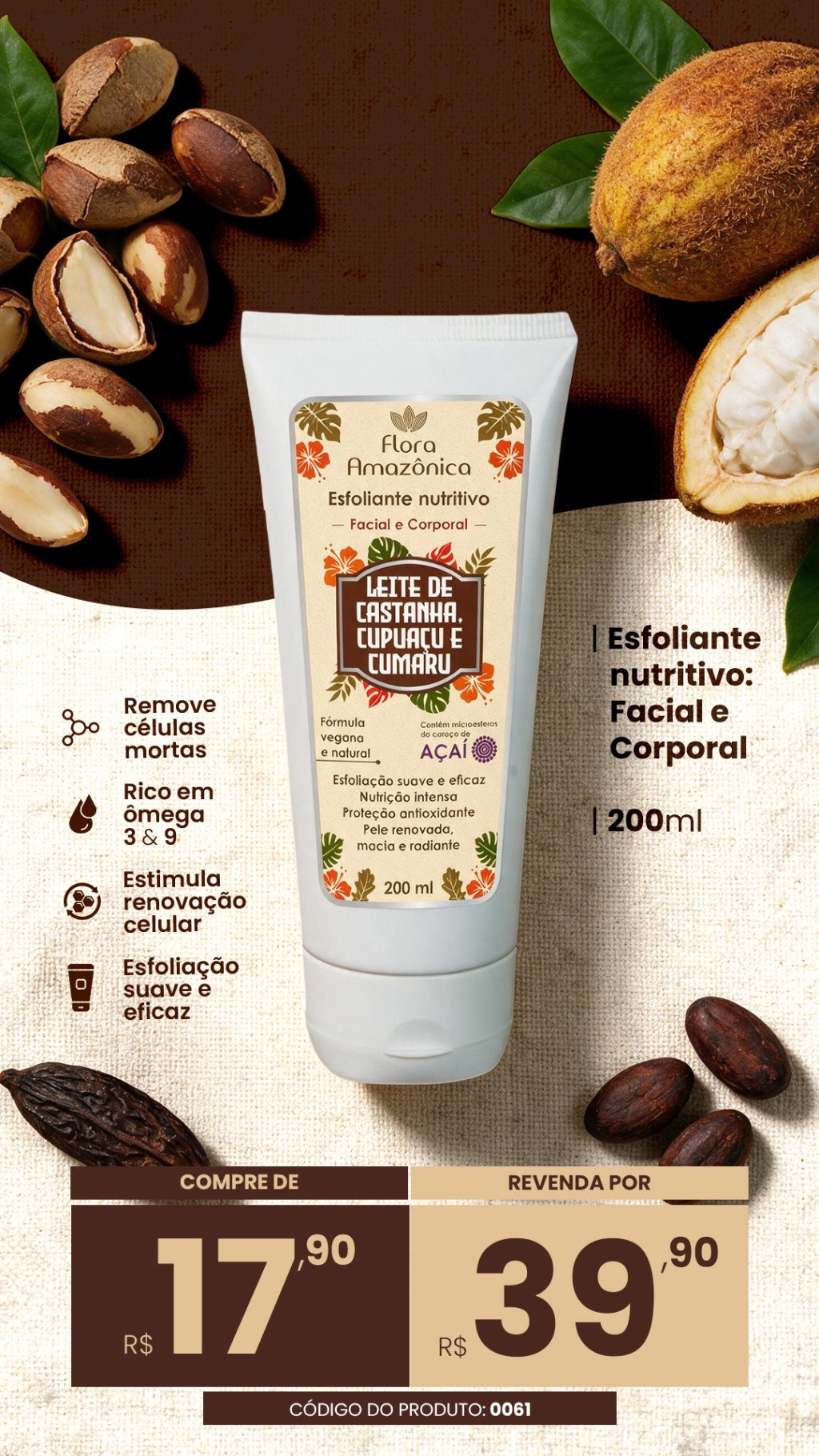 Cód. 0061- Esfoliante nutritivo leite de castanha ( VENDA: R$ 39,90)