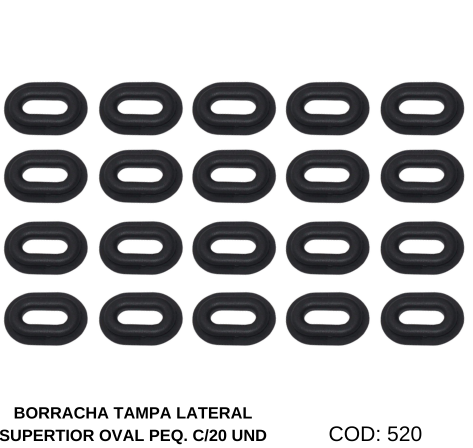 BORRACHA TAMPA LATERAL SUPERIOR OVAL PEQ. (C/20 UND)
