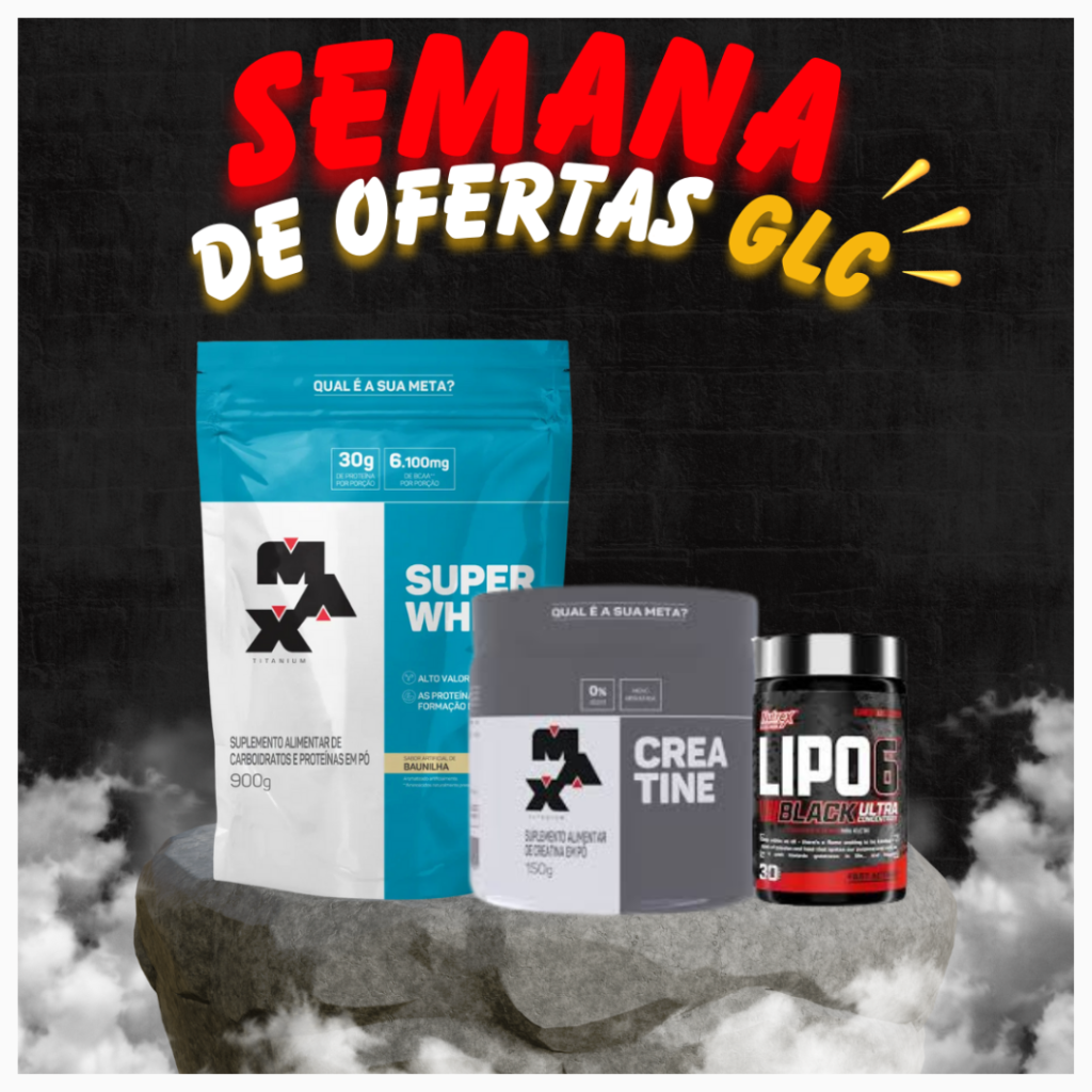 Promoção Semanal - Combo Super Whey Max 900g + Creatina Max 150g + Lipo 6 Ultra Conc. 30caps