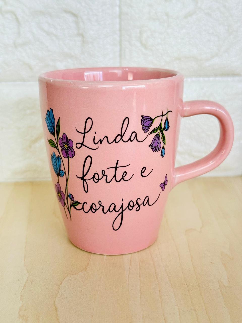 Caneca Sublime Rosa Linda, Forte e Corajosa