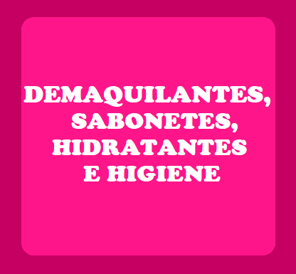 DEMAQUILANTES E HIGIENE