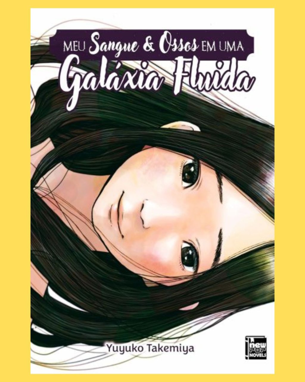 Meu Sangue & Ossos em uma Galáxia Fluida ( Yuyuko Takemiya )