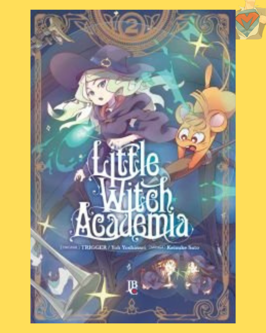 Little Witch Academia Nº 02 de 03 ( Yoh Yoshinari & Keisuke Sato )