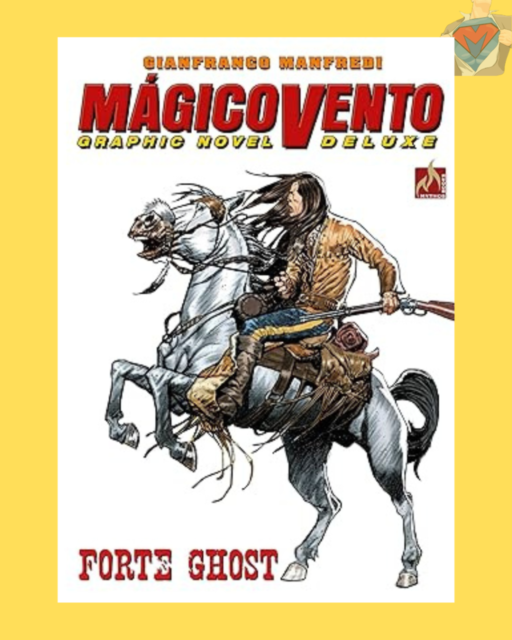 Mágico Vento Deluxe Vol. 01: Forte Ghost ( Capa Dura )