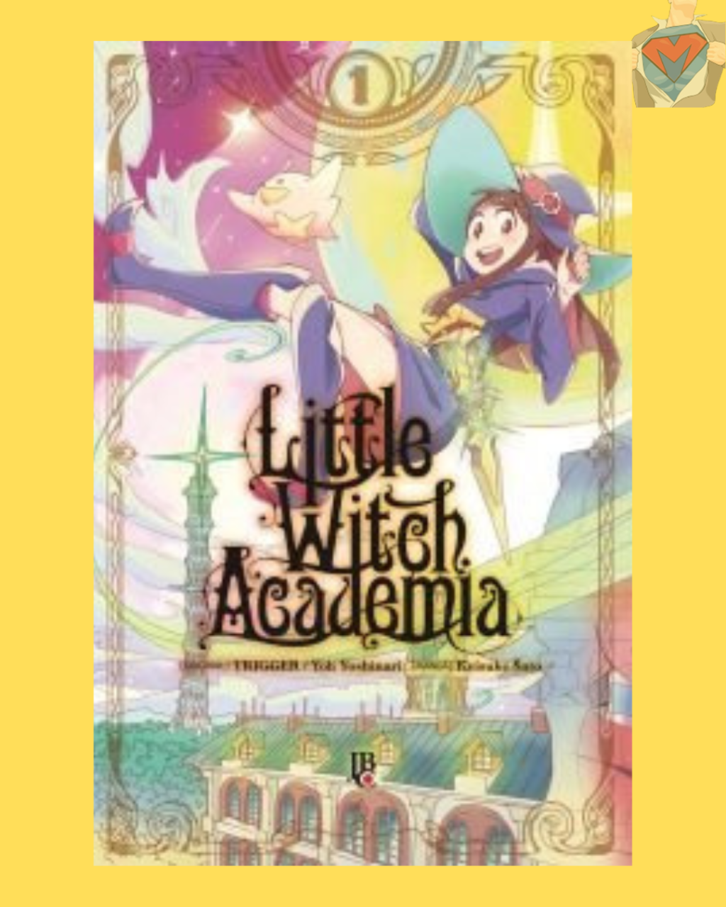 Little Witch Academia Nº 01 de 03 ( Yoh Yoshinari & Keisuke Sato )