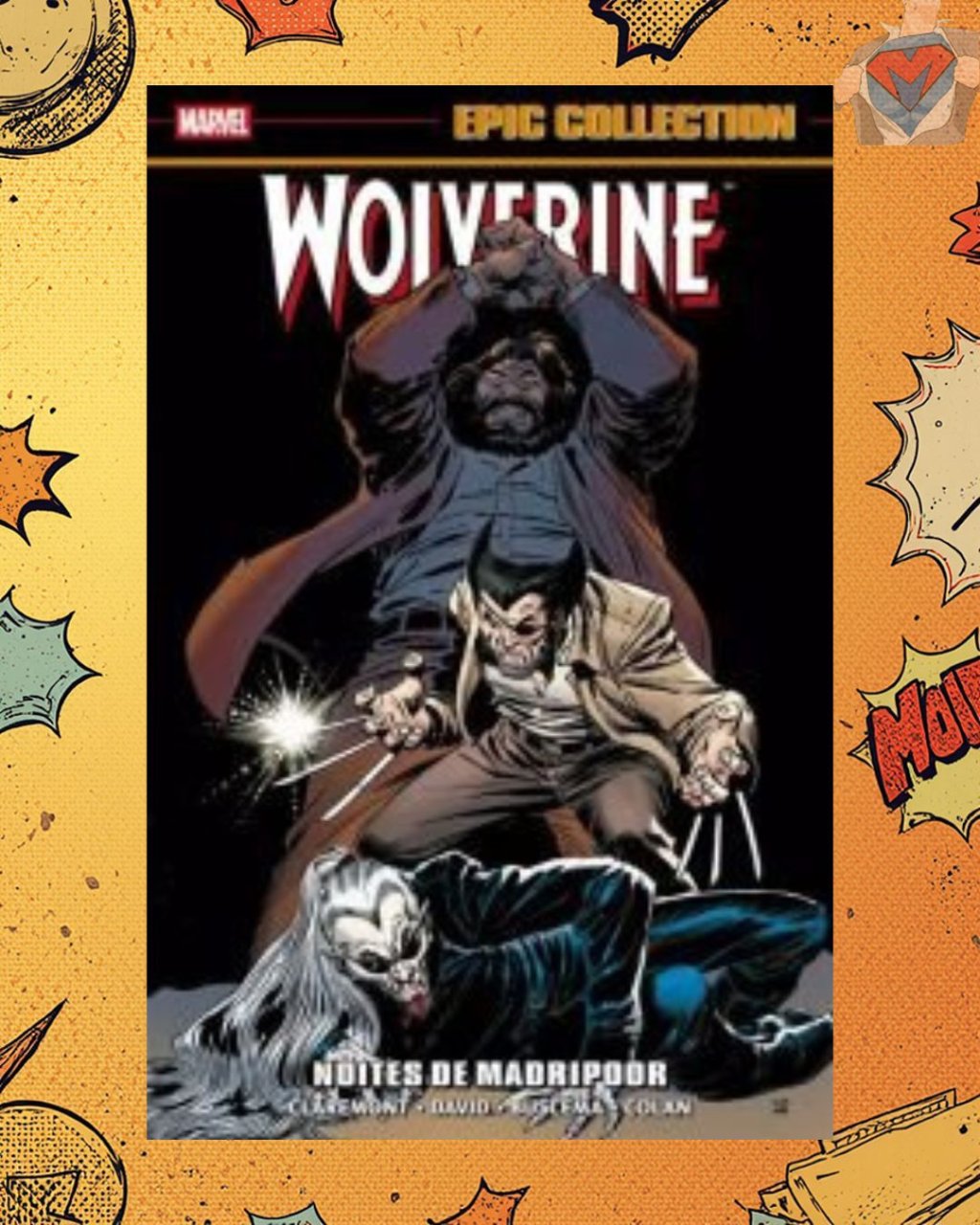 Marvel Epic Collection Volume 16: Wolverine - Noites de Madripoor