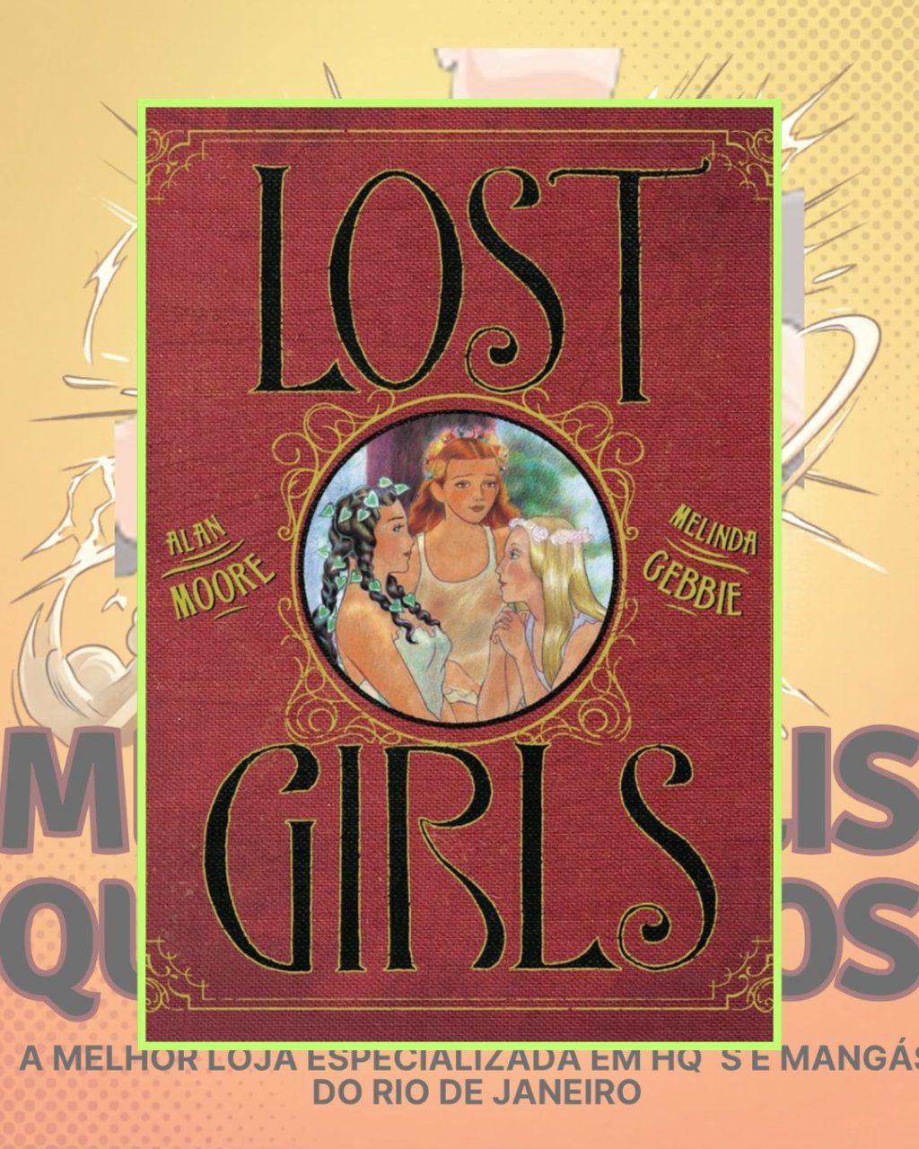 Lost Girls - Edição Especial ( Alan Moore & Melinda Gebbie ) Capa Dura - Editora Mythos