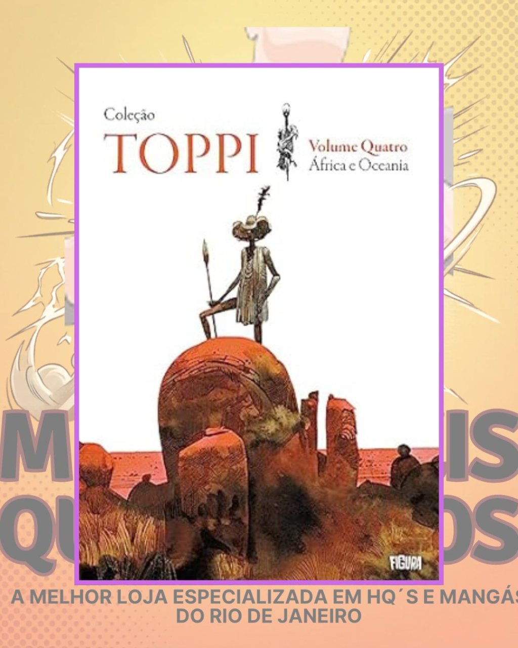 Coleção Toppi Volume 4 - África e Oceania ( Capa Dura ) Editora Figura