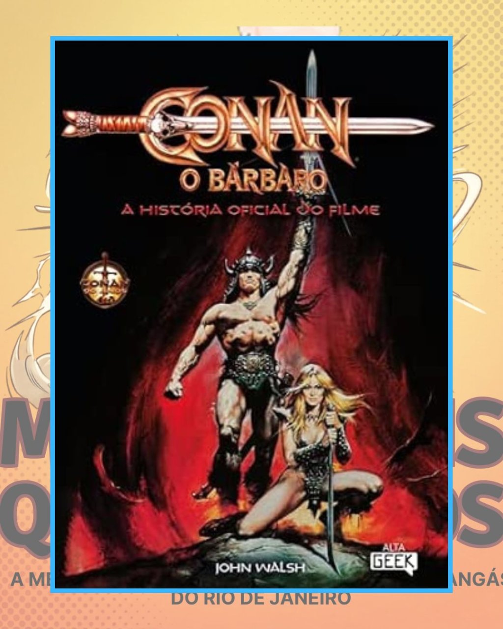 Conan, o Bárbaro - A História Oficial do Filme - Editora Alta Geek