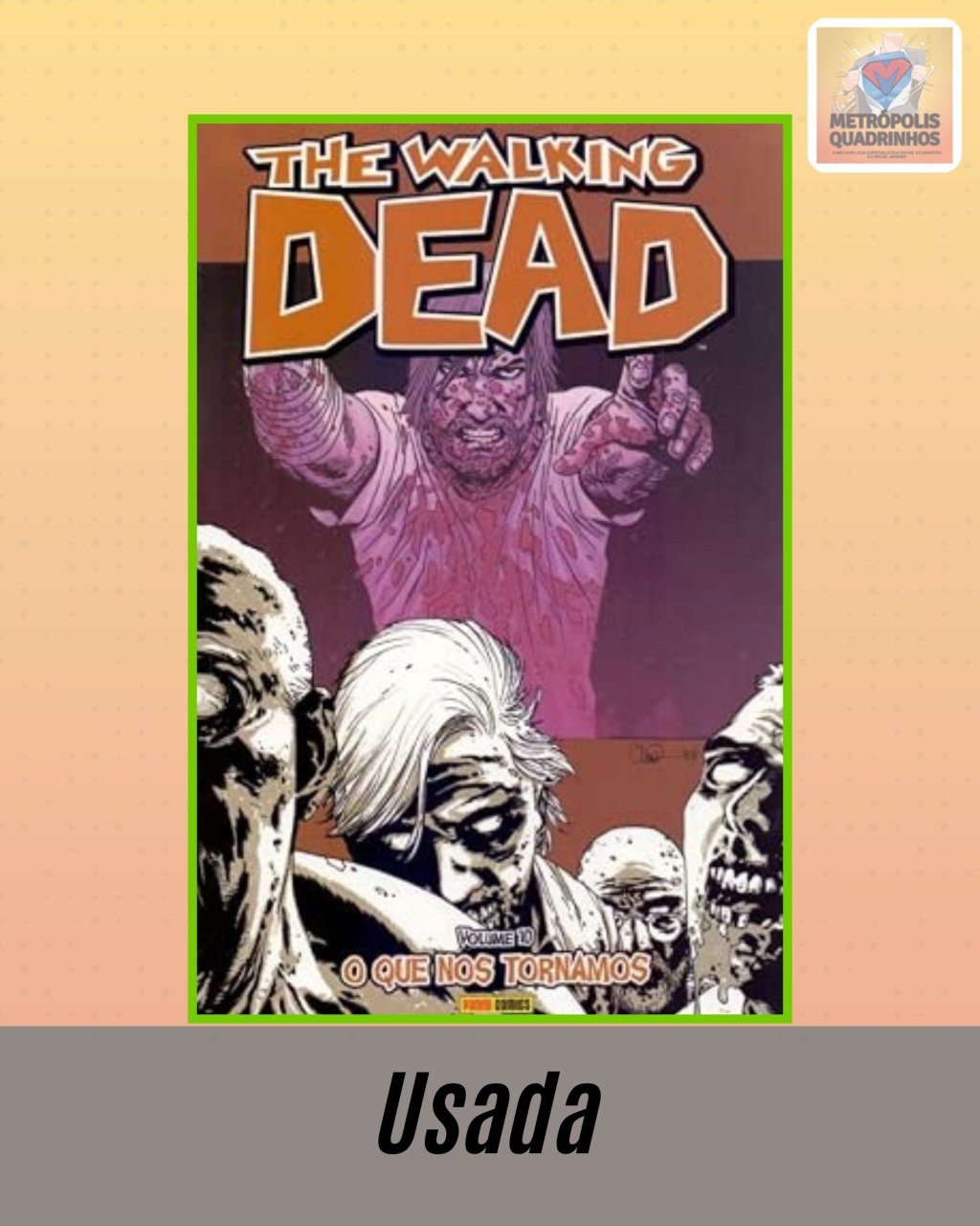 The Walking Dead Volume 10 - O Que nos Tornamos