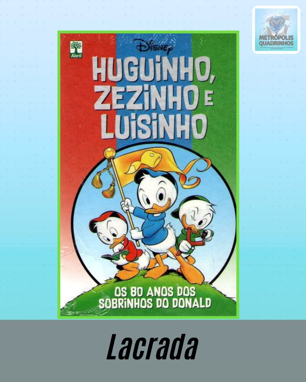 Huguinho, Zezinho e Luisinho. Os 80 Anos dos Sobrinhos do Donald ( Capa Dura ) Editora Abril
