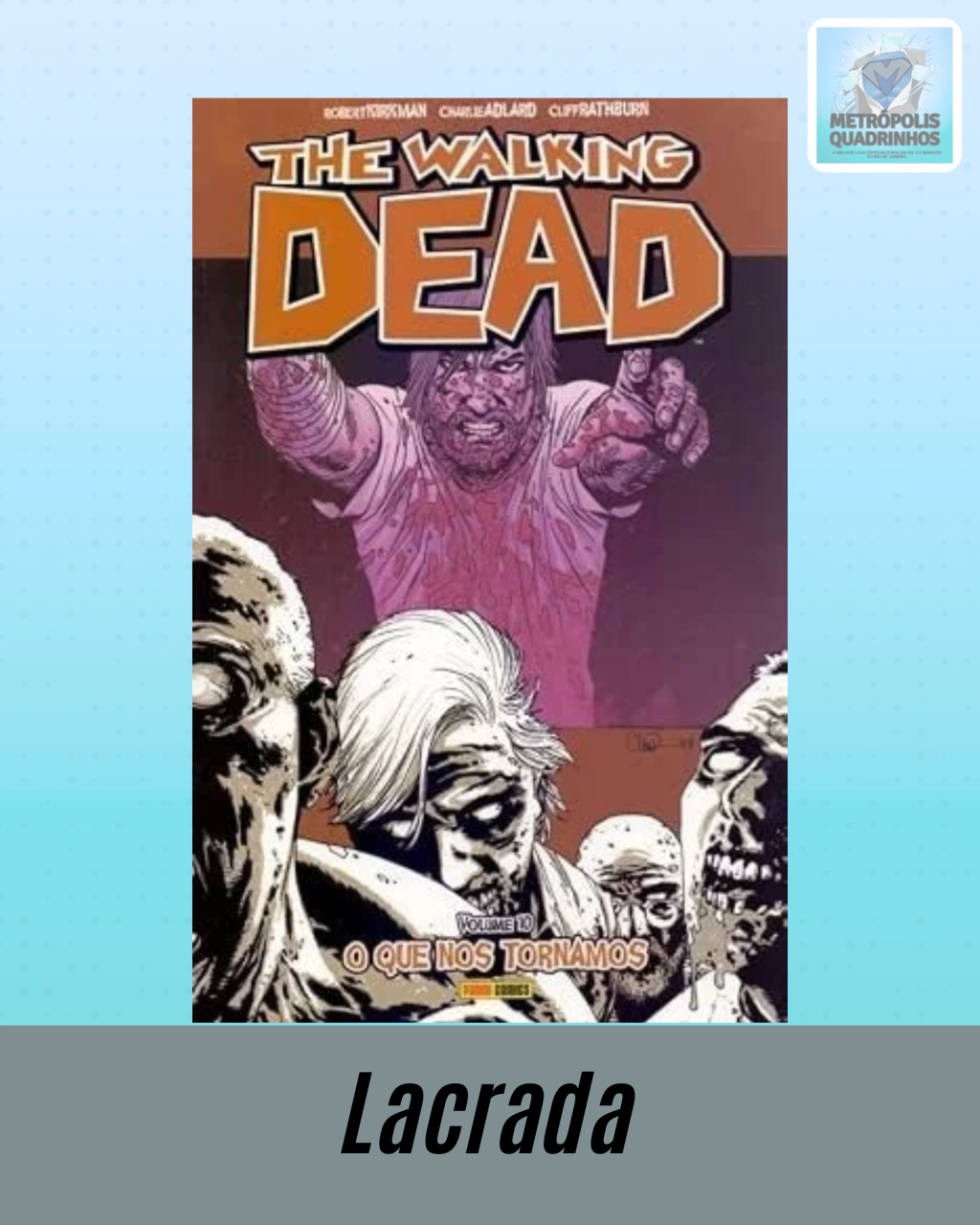 The Walking Dead Volume 10 - O Que nos Tornamos