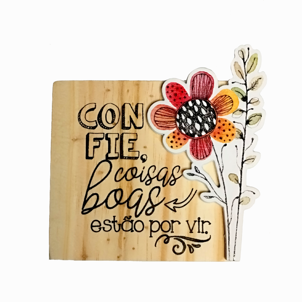 Enfeite de Mesa com Aplique - Confie Coisas Boas Estão por Vir - Zenir Disarz