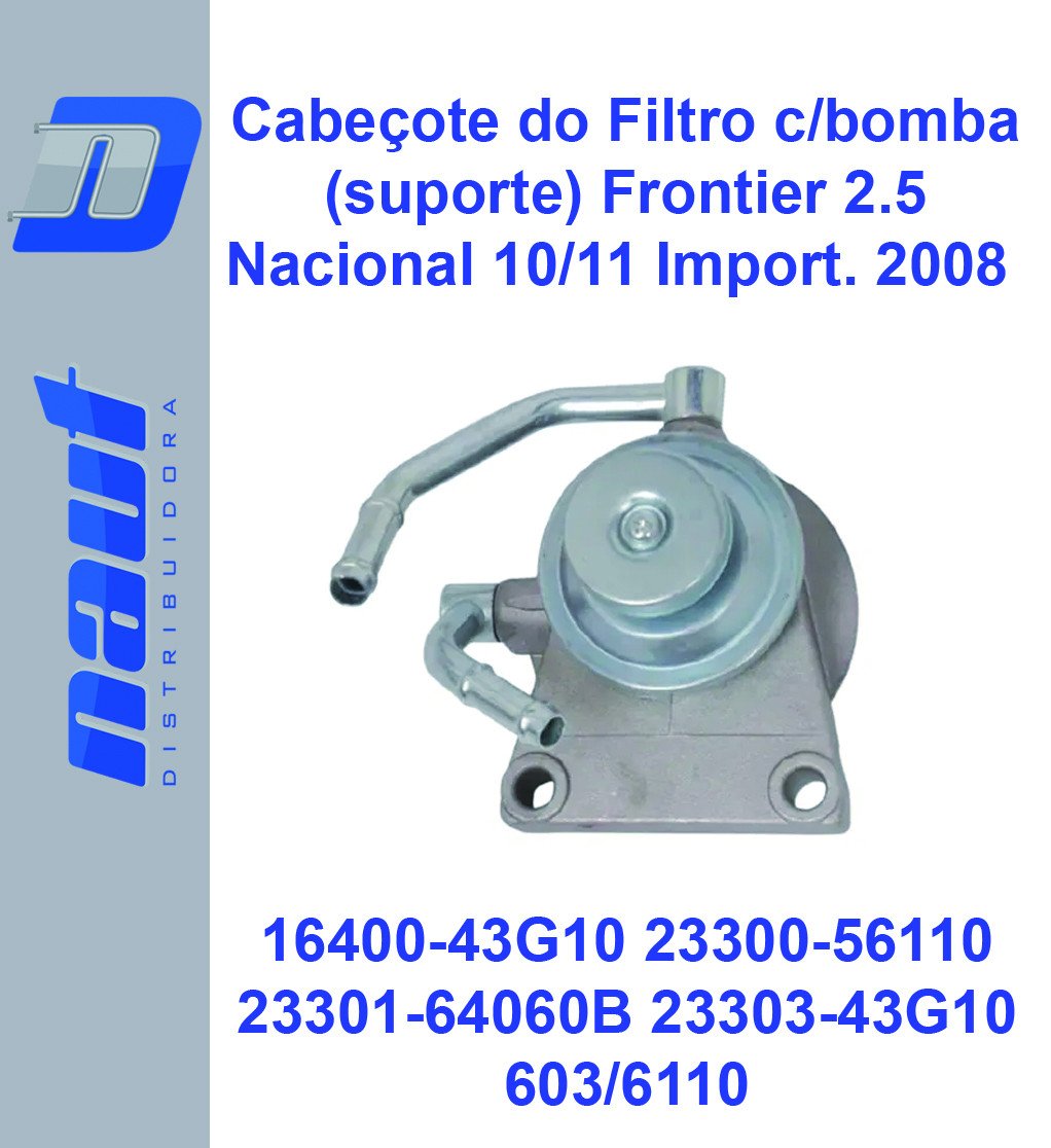 Cabeçote do Filtro c/bomba (suporte) Frontier 2.5 Nacional 10/11 Import. 2008  16400-43G10 23300-56110 23301-64060B 23303-43G10