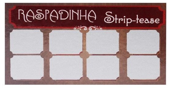 *RASPADINHA STRIPTEASE