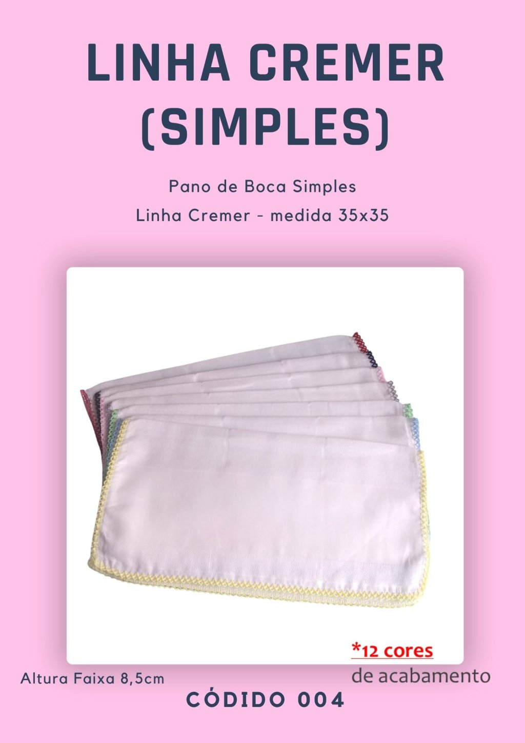 Fralda de Boca Simples c/ faixa (linha Cremer) 