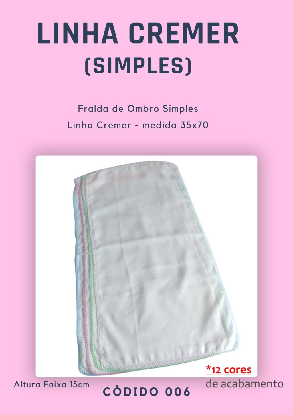 Fralda de ombro Simples c/ faixa (linha Cremer) 