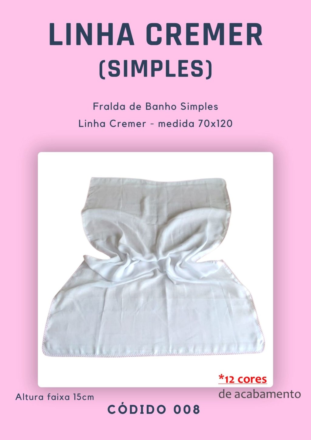 Fralda de banho Simples c/ faixa (linha Cremer) 