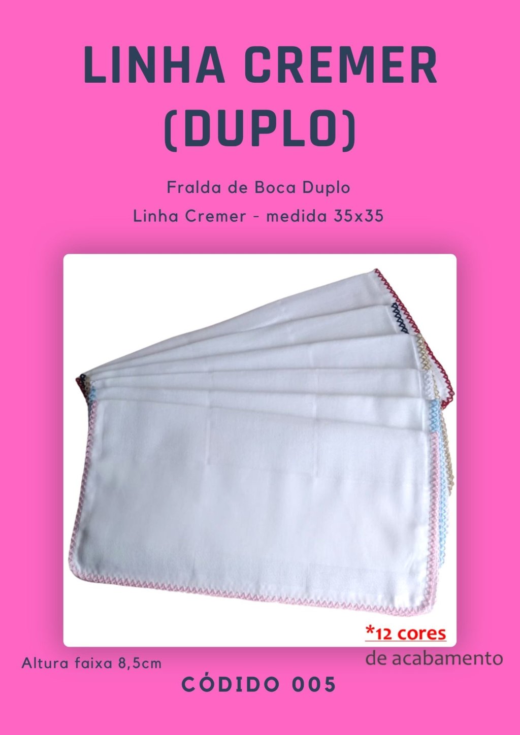 Fralda de Boca Dupla c/ faixa (linha Cremer) 