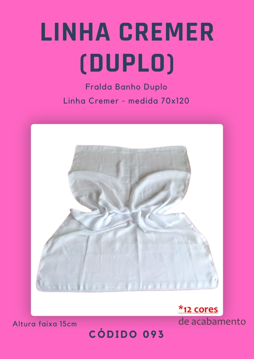 Fralda Banho c/ faixa (linha Cremer) dupla