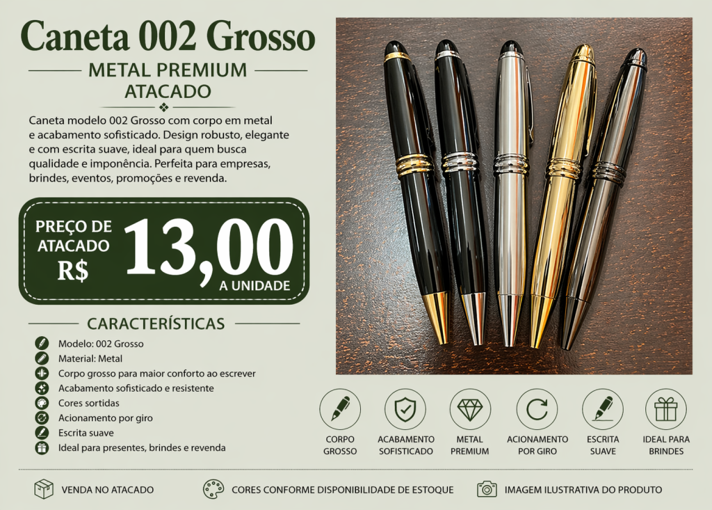 Caneta 002 Grosso Metal Premium Atacado R$ 13,00